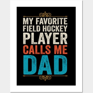 My Favorite Field Hockey Player Calls Me Dad Posters and Art